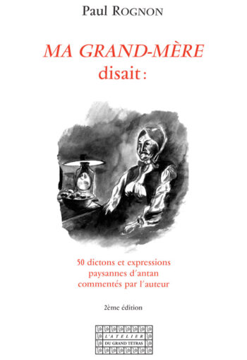 Ma grand-mère disait: — 50 dictons et expressions paysannes d'antan - 2ème édition